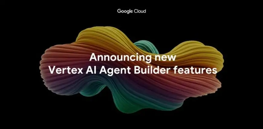 Google Boosts Vertex AI Agent Builder with Enhanced Observability and Deployment Tools